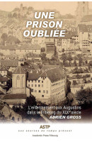 Une prison oubliée. L’enfermement aux Augustins dans le Fribourg du XIXe siècle