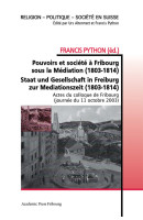 Pouvoirs et société à Fribourg sous la Médiation (1803-1814) / Staat und Gesellschaft in Freiburg zur Mediationszeit (1803-1814)