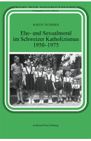 Ehe- und Sexualmoral im Schweizer Katholizismus 1950-1975