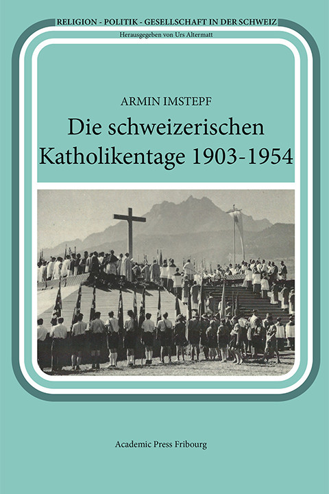 Die schweizerischen Katholikentage 1903-1954