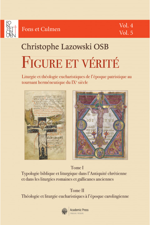 Figure et vérité. Liturgie et théologie eucharistiques de l’époque patristique au tournant herméneutique du IXe siècle