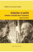 Alzheimer et amitié : cheminer ensemble dans l’Espérance. Regards chrétiens